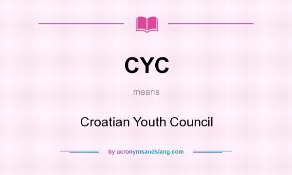 What does CYC mean? It stands for Croatian Youth Council