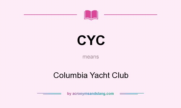 What does CYC mean? It stands for Columbia Yacht Club