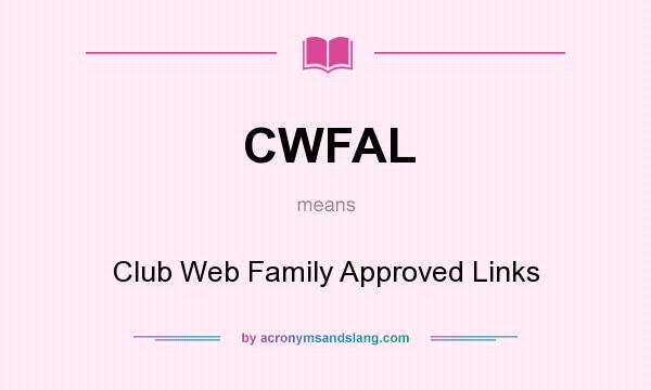 What does CWFAL mean? It stands for Club Web Family Approved Links