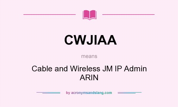 What does CWJIAA mean? It stands for Cable and Wireless JM IP Admin ARIN