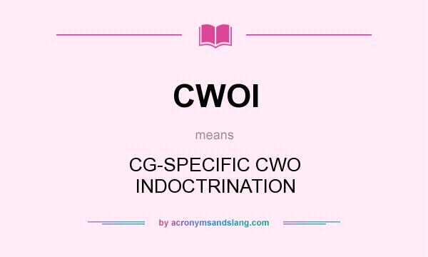 What does CWOI mean? It stands for CG-SPECIFIC CWO INDOCTRINATION