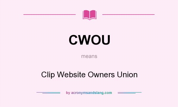What does CWOU mean? It stands for Clip Website Owners Union