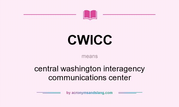 What does CWICC mean? It stands for central washington interagency communications center