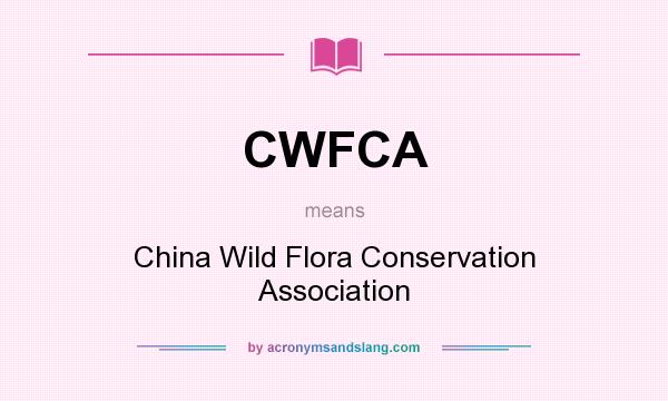 What does CWFCA mean? It stands for China Wild Flora Conservation Association