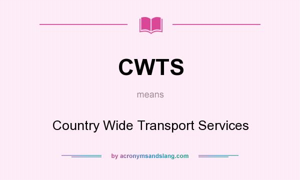 What does CWTS mean? It stands for Country Wide Transport Services