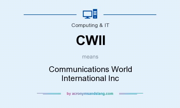 What does CWII mean? It stands for Communications World International Inc