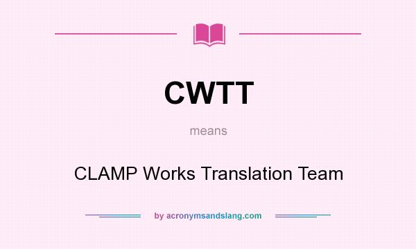What does CWTT mean? It stands for CLAMP Works Translation Team