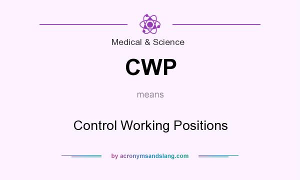 What does CWP mean? It stands for Control Working Positions