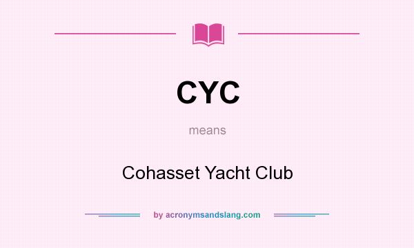 What does CYC mean? It stands for Cohasset Yacht Club