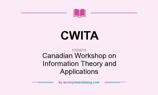 What does CWITA mean? It stands for Canadian Workshop on Information Theory and Applications