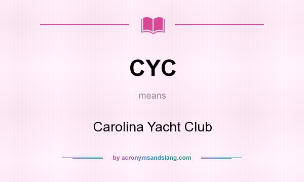 What does CYC mean? It stands for Carolina Yacht Club