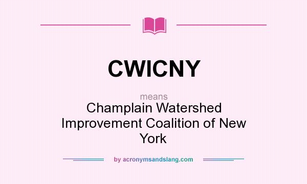 What does CWICNY mean? It stands for Champlain Watershed Improvement Coalition of New York