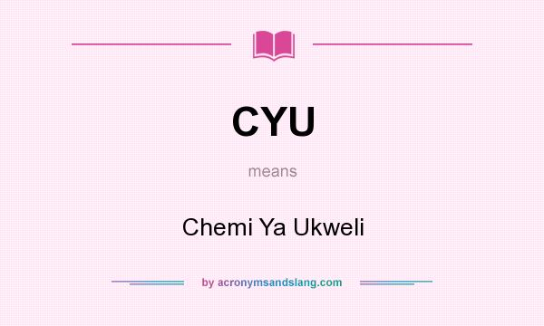 What does CYU mean? It stands for Chemi Ya Ukweli