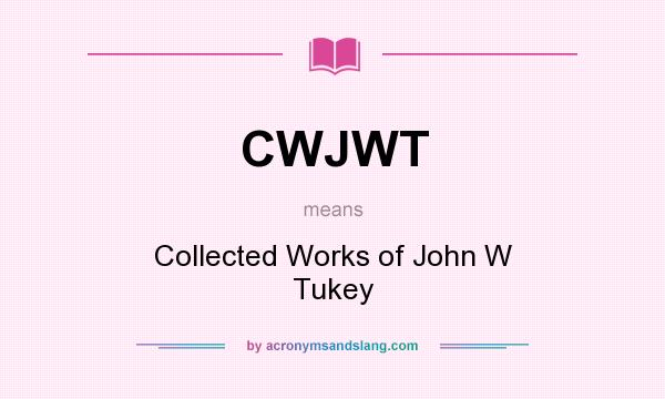 What does CWJWT mean? It stands for Collected Works of John W Tukey