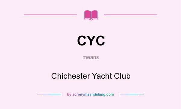 What does CYC mean? It stands for Chichester Yacht Club