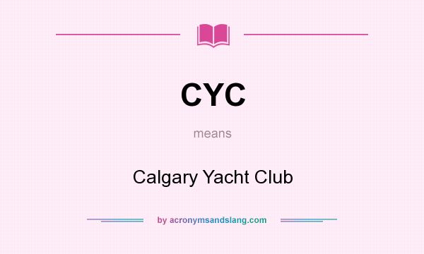 What does CYC mean? It stands for Calgary Yacht Club