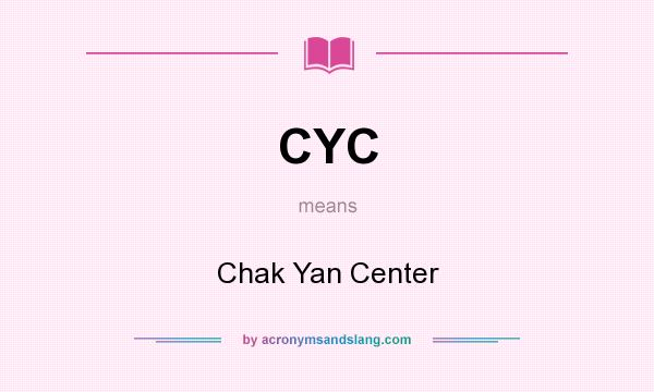 What does CYC mean? It stands for Chak Yan Center