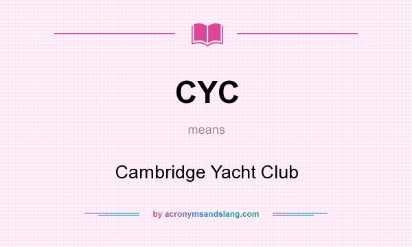 What does CYC mean? It stands for Cambridge Yacht Club