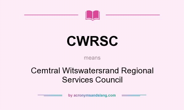 What does CWRSC mean? It stands for Cemtral Witswatersrand Regional Services Council
