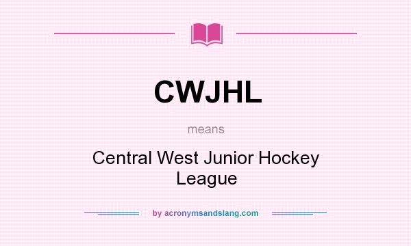What does CWJHL mean? It stands for Central West Junior Hockey League