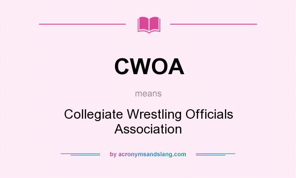 What does CWOA mean? It stands for Collegiate Wrestling Officials Association