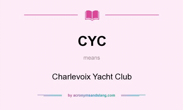What does CYC mean? It stands for Charlevoix Yacht Club