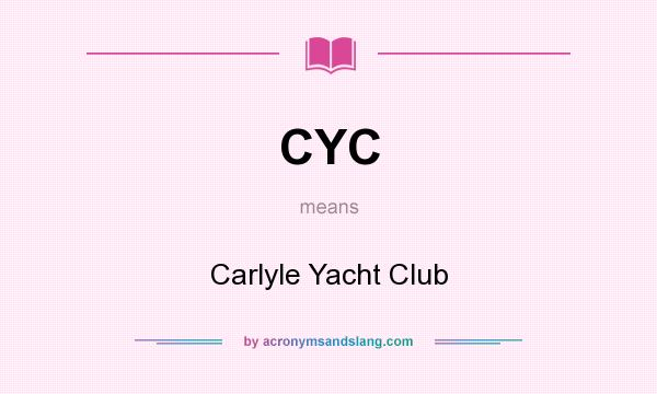 What does CYC mean? It stands for Carlyle Yacht Club
