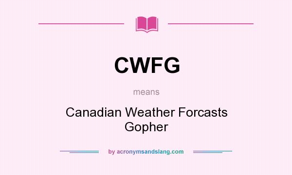 What does CWFG mean? It stands for Canadian Weather Forcasts Gopher
