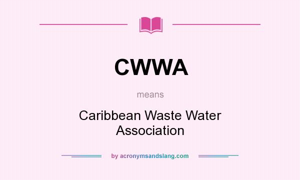 What does CWWA mean? It stands for Caribbean Waste Water Association