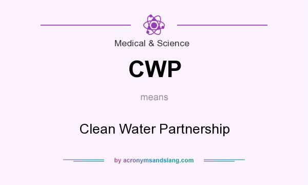 What does CWP mean? It stands for Clean Water Partnership