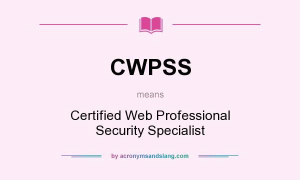What does CWPSS mean? It stands for Certified Web Professional Security Specialist