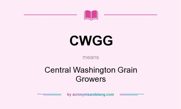 What does CWGG mean? It stands for Central Washington Grain Growers