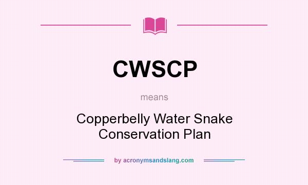 What does CWSCP mean? It stands for Copperbelly Water Snake Conservation Plan
