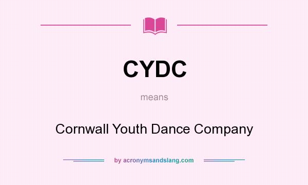 What does CYDC mean? It stands for Cornwall Youth Dance Company