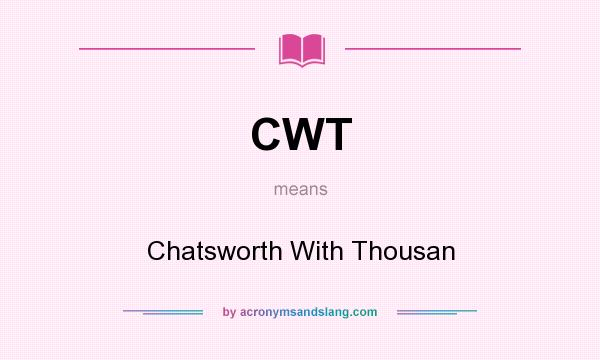 What does CWT mean? It stands for Chatsworth With Thousan