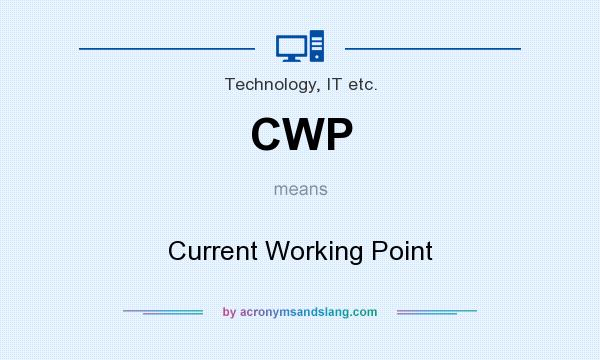 What does CWP mean? It stands for Current Working Point