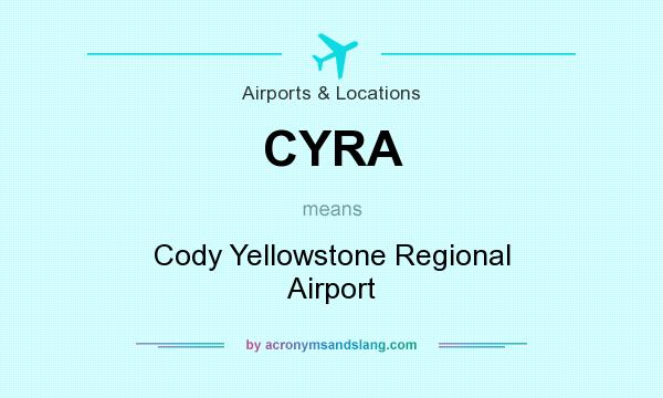 What does CYRA mean? It stands for Cody Yellowstone Regional Airport
