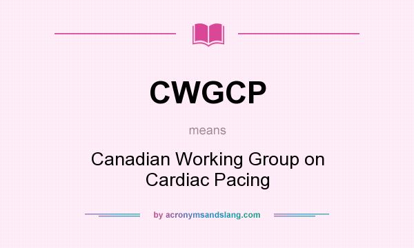 What does CWGCP mean? It stands for Canadian Working Group on Cardiac Pacing