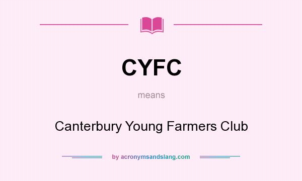 What does CYFC mean? It stands for Canterbury Young Farmers Club