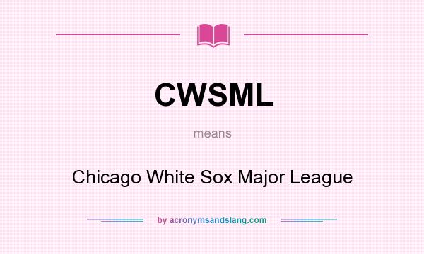 What does CWSML mean? It stands for Chicago White Sox Major League