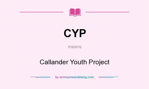 What does CYP mean? It stands for Callander Youth Project