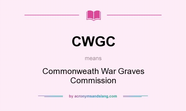 What does CWGC mean? It stands for Commonweath War Graves Commission