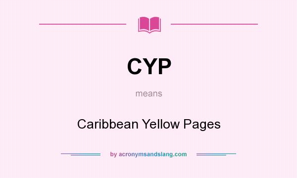 What does CYP mean? It stands for Caribbean Yellow Pages