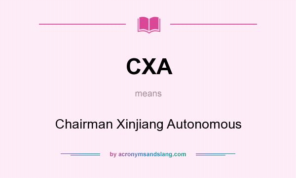 What does CXA mean? It stands for Chairman Xinjiang Autonomous