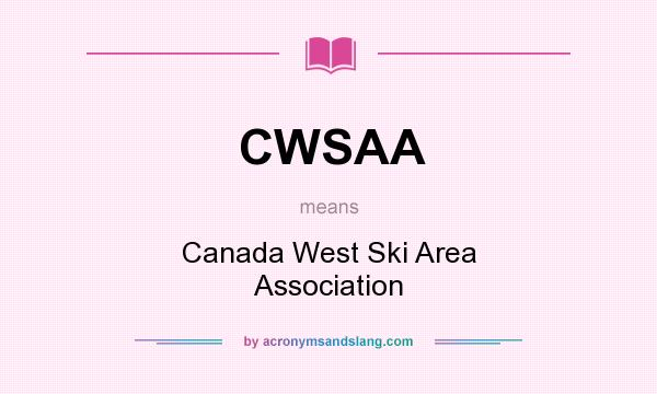 What does CWSAA mean? It stands for Canada West Ski Area Association