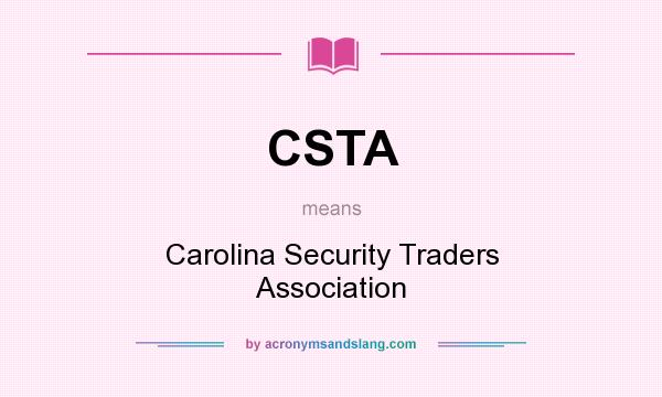 What does CSTA mean? It stands for Carolina Security Traders Association