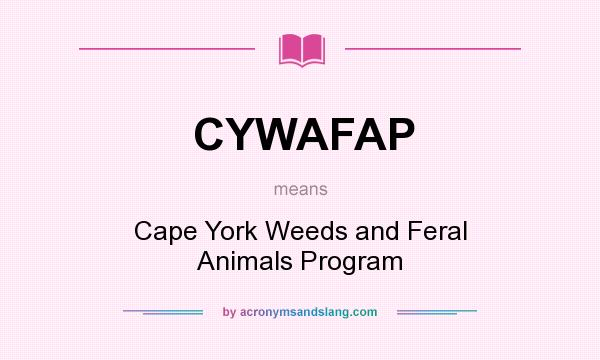 What does CYWAFAP mean? It stands for Cape York Weeds and Feral Animals Program