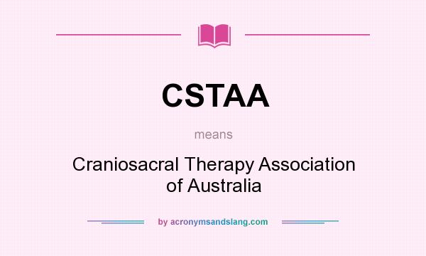 What does CSTAA mean? It stands for Craniosacral Therapy Association of Australia