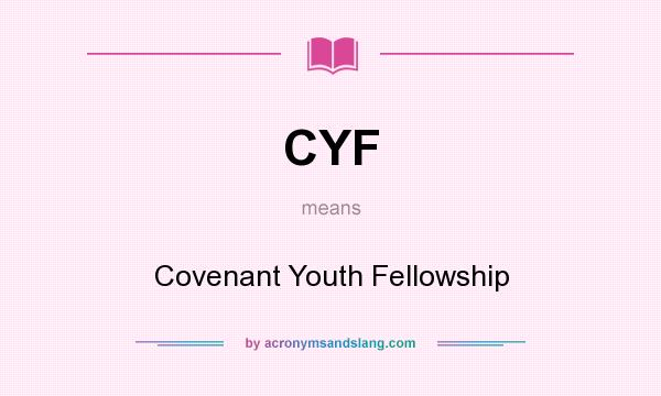 What does CYF mean? It stands for Covenant Youth Fellowship