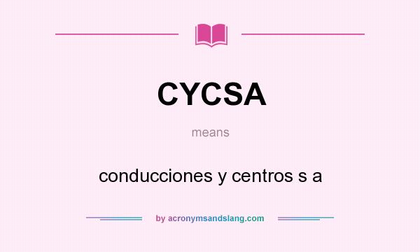What does CYCSA mean? It stands for conducciones y centros s a